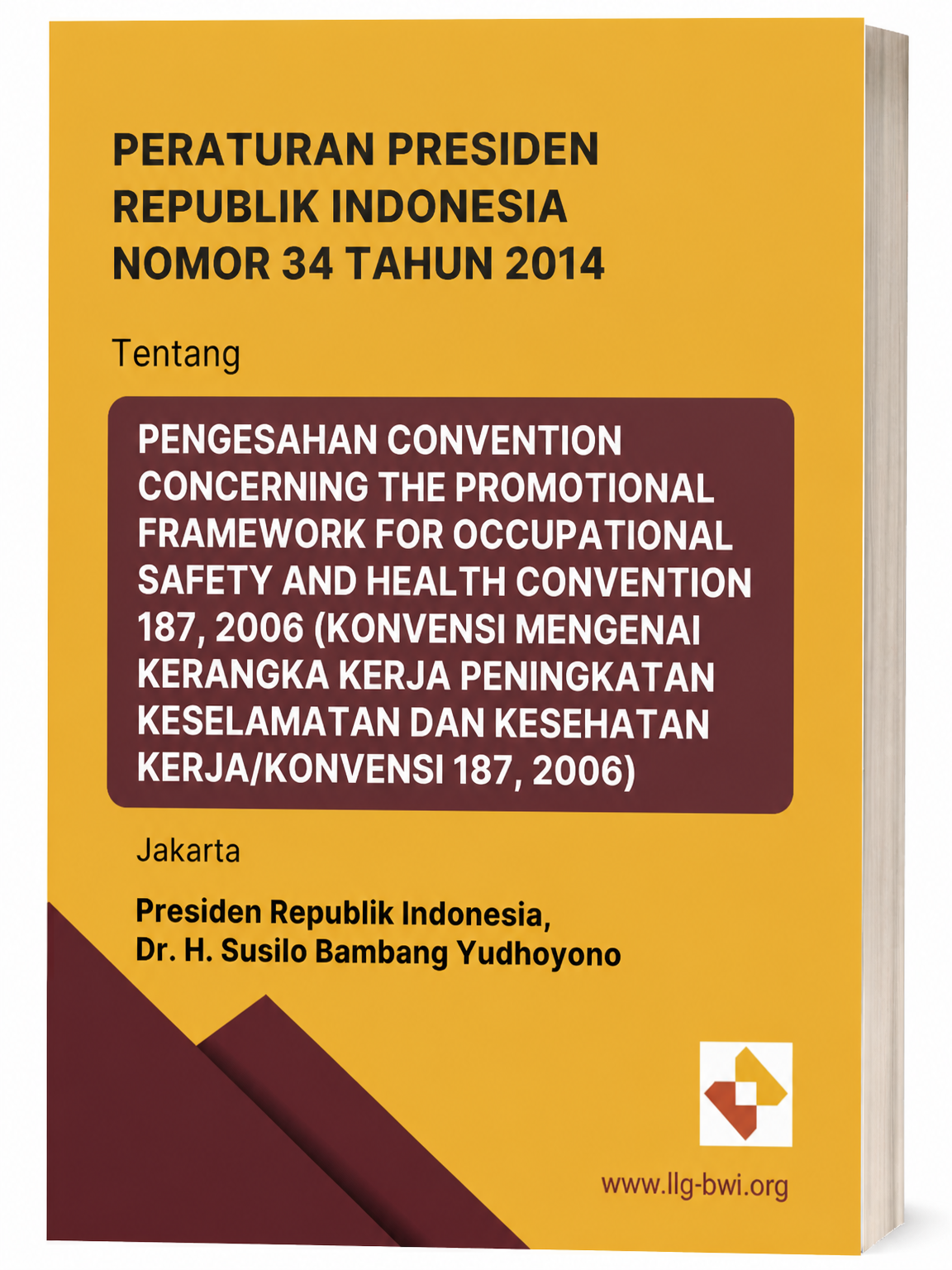 Sampul Peraturan Presiden Republik Indonesia Nomor 34 Tahun 2014 Tentang Pengesahan Convention Concerning The Promotional Framework For Occupational Safety And Health Convention 187, 2006 (Konvensi Mengenai Kerangka Kerja Peningkatan Keselamatan Dan Kesehatan Kerja/Konvensi 187, 2006)